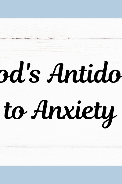 God's Antidote to Anxiety