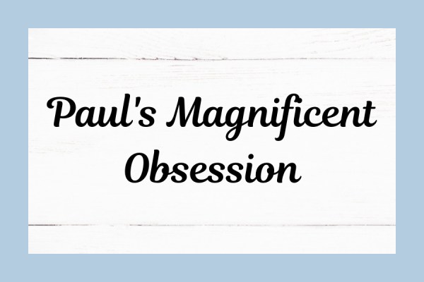Paul's Magnificent Obsession