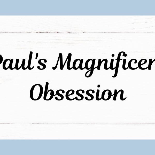 Paul's Magnificent Obsession