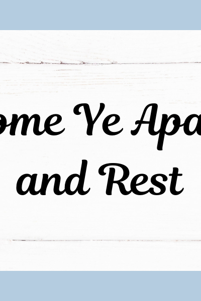 Come Ye Apart and Rest
