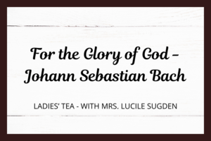 For the Glory of God - Johann Sebastian Bach