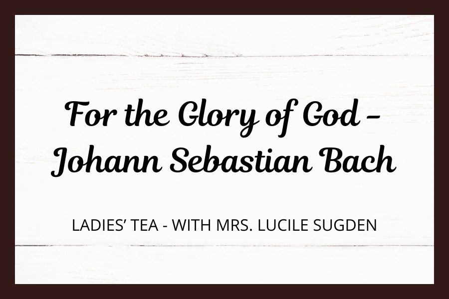 For the Glory of God - Johann Sebastian Bach