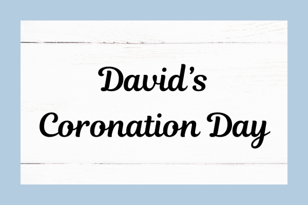 David's Coronation Day