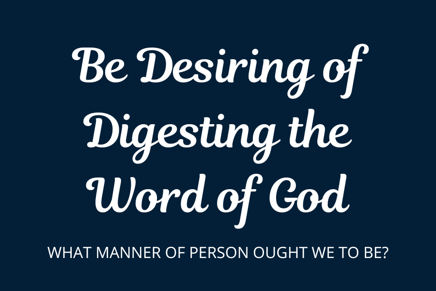 Be desiring of Digesting the Word of God audio button