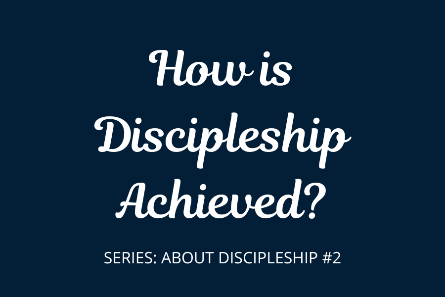How is Discipleship Achieved?