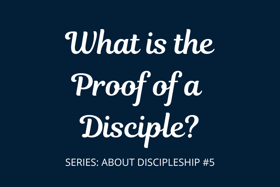 What is the Proof of a Disciple?